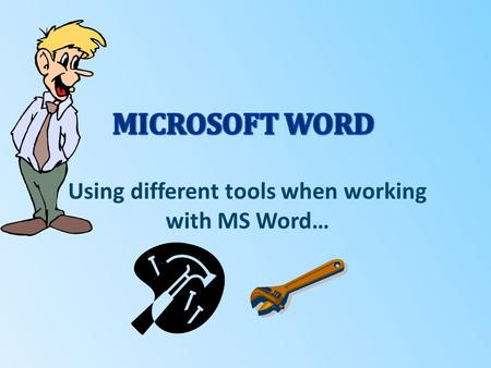 Using different tools when working with MS Word…