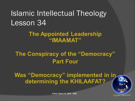 Islamic Intellectual Theology Lesson 34 The Appointed Leadership “IMAAMAT” The Conspiracy of the “Democracy” Part Four Was “Democracy” implemented in in.