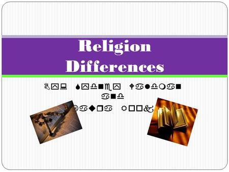 By: Sydney Waldman and Laura Rook Religion Differences.