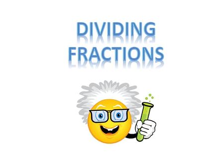 Dividing Fractions.