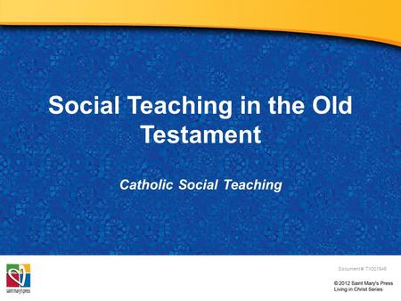 Social Teaching in the Old Testament Catholic Social Teaching Document #: TX001945.