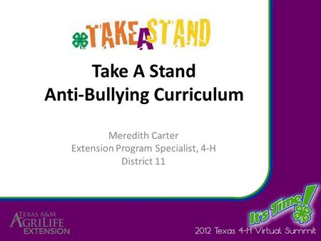Take A Stand Anti-Bullying Curriculum Meredith Carter Extension Program Specialist, 4-H District 11.