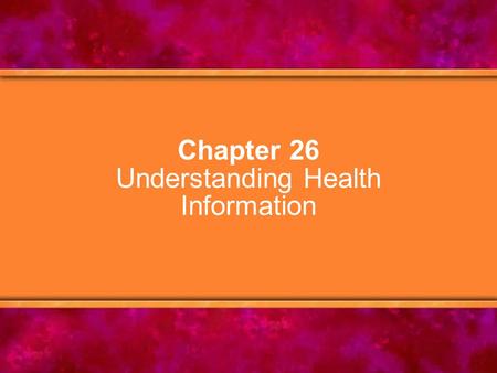 Chapter 26 Understanding Health Information. © Copyright 2005 Delmar Learning, a division of Thomson Learning, Inc.2 Chapter Objectives 1.Describe several.