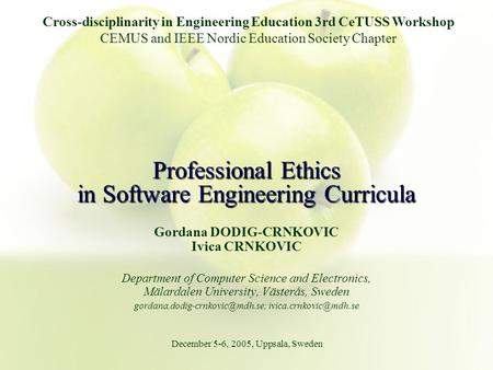 Professional Ethics in Software Engineering Curricula Gordana DODIG-CRNKOVIC Ivica CRNKOVIC Department of Computer Science and Electronics, Mälardalen.