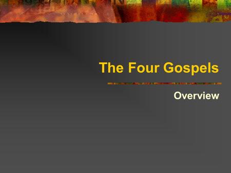 The Four Gospels Overview. The Gospels are not like modern biographies. They’re about the ‘good news’ of Jesus Ministry.