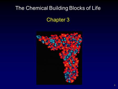 1 The Chemical Building Blocks of Life Chapter 3.
