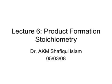 Lecture 6: Product Formation Stoichiometry
