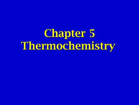 Chapter 5 Thermochemistry. Topics  Energy and energy changes  Introduction to thermodynamics  Enthalpy  Calorimetry  Hess’s Law  Standard enthalpies.