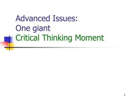 1 Advanced Issues: One giant Critical Thinking Moment.