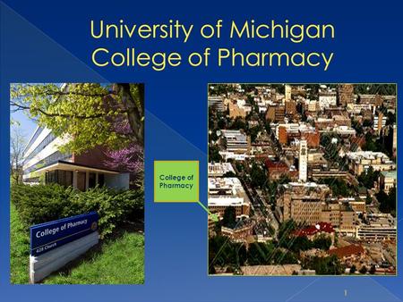 1 College of Pharmacy. The mission of the University of Michigan, College of Pharmacy is to prepare students to become pharmacists and pharmaceutical.