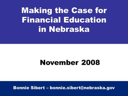 Making the Case for Financial Education in Nebraska November 2008