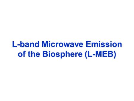 L-band Microwave Emission of the Biosphere (L-MEB)