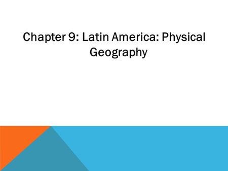 Chapter 9: Latin America: Physical Geography