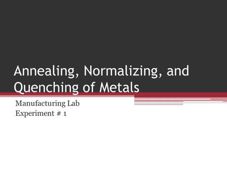 Annealing, Normalizing, and Quenching of Metals