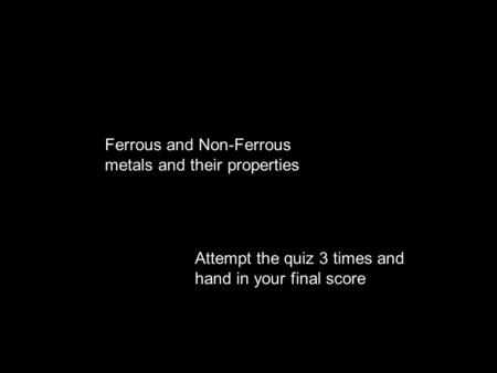 Ferrous and Non-Ferrous metals and their properties
