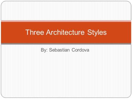 By: Sebastian Cordova Three Architecture Styles. Rationalist Architecture.