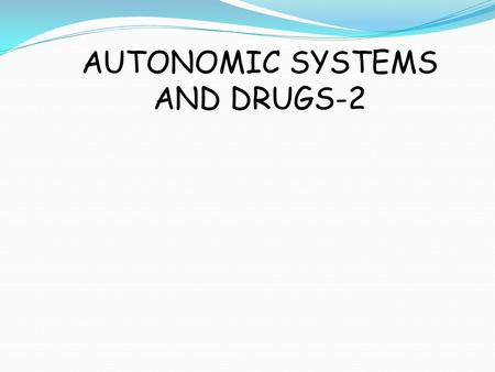 AUTONOMIC SYSTEMS AND DRUGS-2