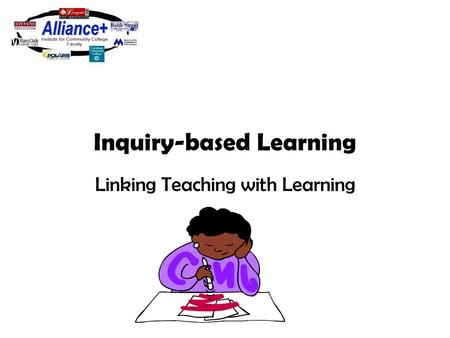 Inquiry-based Learning Linking Teaching with Learning.