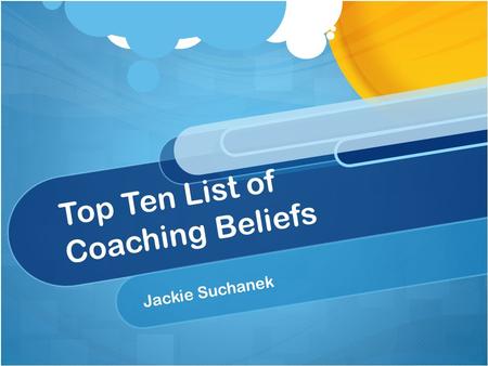 Top Ten List of Coaching Beliefs Jackie Suchanek.