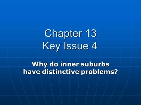 Why do inner suburbs have distinctive problems?