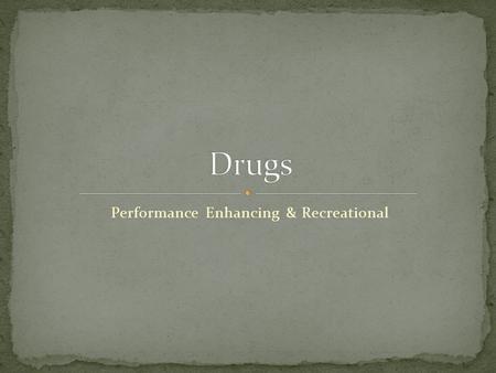 Performance Enhancing & Recreational. Most Sporting Governing Bodies (like FIFA, IOC, IAAF, IRB etc) have a list of Banned Substances. This means.