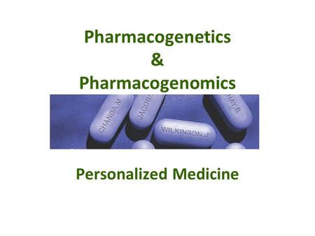 Pharmacogenetics & Pharmacogenomics Personalized Medicine.