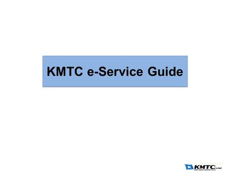 KMTC e-Service Guide. Contents I.RegistrationRegistration II.LoginLogin III.Main PageMain Page IV.Schedule Inquiry – i)Schedule Inquiry – i) Schedule.