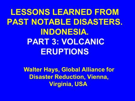 LESSONS LEARNED FROM PAST NOTABLE DISASTERS. INDONESIA