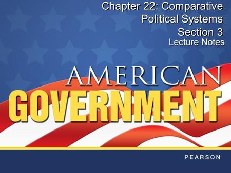 Chapter 22: Comparative Political Systems Section 3.
