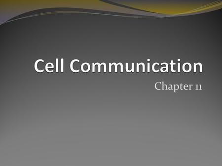 Cell Communication Chapter 11.
