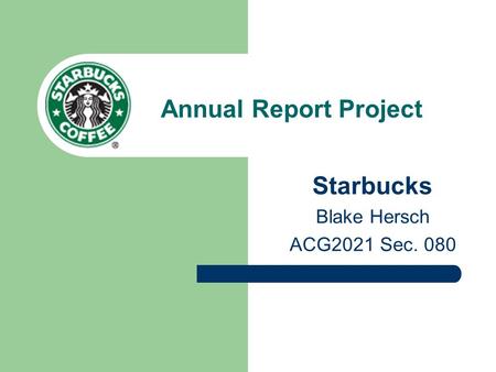 Annual Report Project Starbucks Blake Hersch ACG2021 Sec. 080.