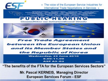 « The voice of the European Service Industries for International Trade Negotiations in Services » “The benefits of the FTA for the European Services Sectors”