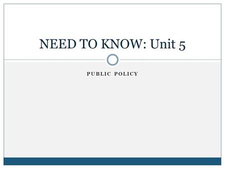 PUBLIC POLICY NEED TO KNOW: Unit 5. POLICY-MAKING PROCESS Chapter 17.