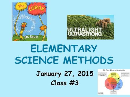ELEMENTARY SCIENCE METHODS January 27, 2015 Class #3.