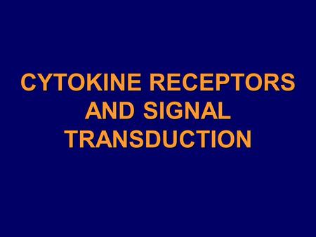 CYTOKINE RECEPTORS AND SIGNAL TRANSDUCTION. Survival factor (eg. IGF-1) ChemokinesHormonesTransmitters (e.g. Interleukins serotonin etc.) Growth factors.