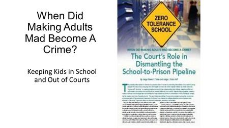 When Did Making Adults Mad Become A Crime? Keeping Kids in School and Out of Courts.