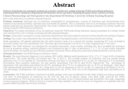 Abstract Pattern of medicine use among in-patients in a tertiary health care setting using the WHO prescribing indicators Ehizokhale Peter Akhideno, Department.