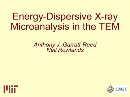 Energy-Dispersive X-ray Microanalysis in the TEM Anthony J. Garratt-Reed Neil Rowlands.