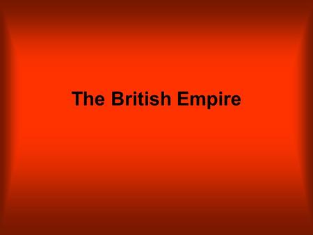 The British Empire.