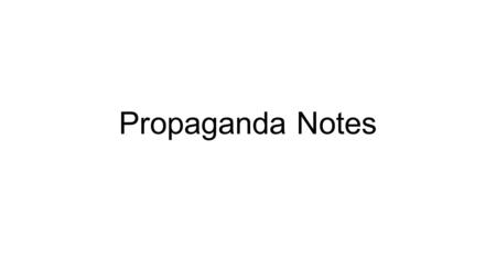Propaganda Notes. Propaganda: Technique used to promote a one-sided argument aimed at winning people over to a cause, such as a political movement. Bias: