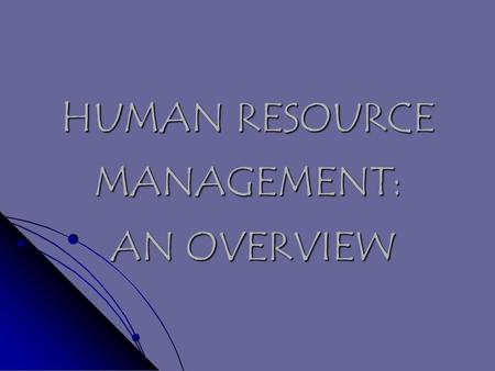 HUMAN RESOURCE MANAGEMENT: AN OVERVIEW. Human Resource Management Concept Human Resource Management Concept Human Resource management Functions Human.