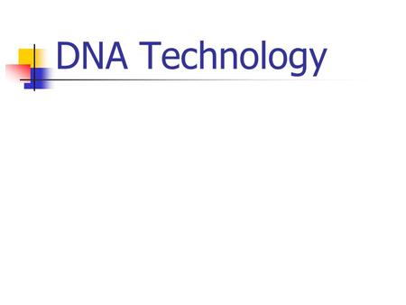 DNA Technology. Overview DNA technology makes it possible to clone genes for basic research and commercial applications DNA technology is a powerful set.