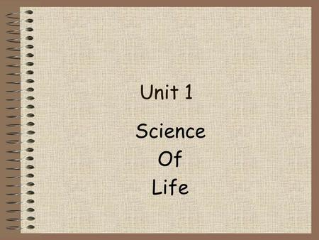 Science Of Life Unit 1. The Scientific Method We use the Scientific Method, a series of investigative steps, to solve problems.