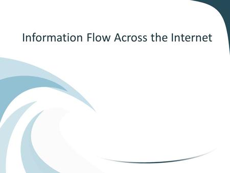 Information Flow Across the Internet. What is the Internet? A large group of computers that link together to form the Worldwide Area Network (WAN)