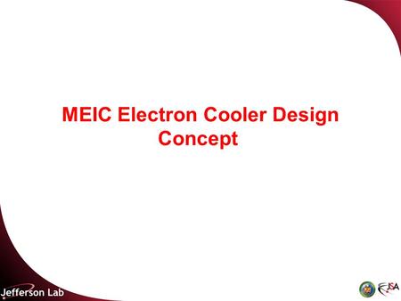 MEIC Electron Cooler Design Concept. EC potential impact to colliders Reaching a high start luminosity Very short i-bunches achieved by longitudinal cooling.