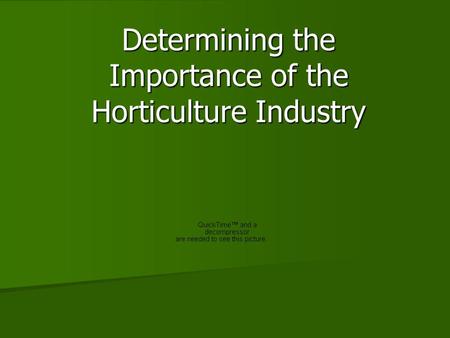 Determining the Importance of the Horticulture Industry.