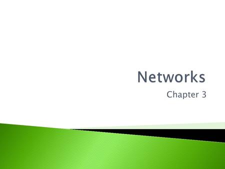 Chapter 3.  LANs, WANs, Virtual networks  Advantages of a client-server network  Network components – describing their purpose and justifying their.
