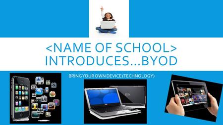 INTRODUCES…BYOD BRING YOUR OWN DEVICE (TECHNOLOGY)