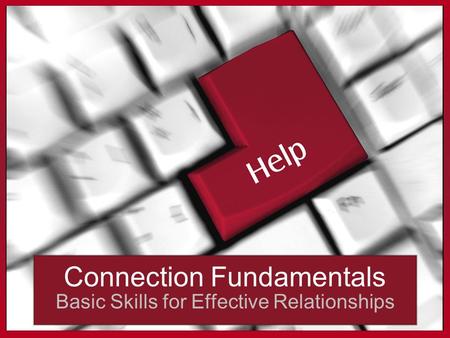 Connection Fundamentals Basic Skills for Effective Relationships.