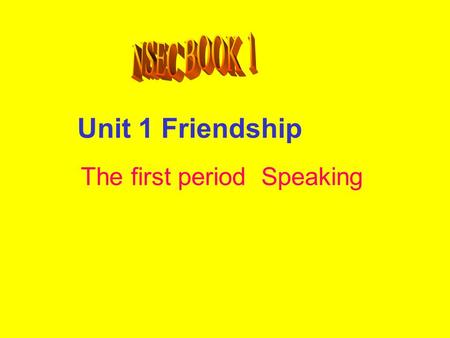 NSEC BOOK 1 Unit 1 Friendship The first period Speaking.